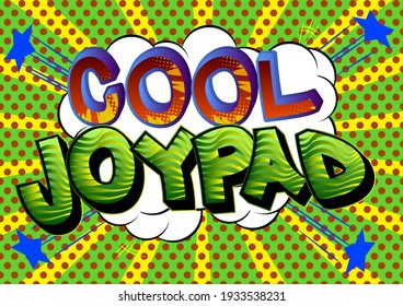 Cool Joypad - Comic book style text. Pc or Console gaming, Streaming Gamer related words, quote on colorful background. Poster, banner, template. Cartoon vector illustrated.