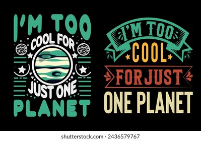 Too Cool For Just One Planet Funny Cool Astronaut Gift t-shirt vector illustrations