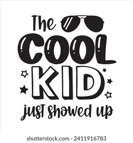 the cool kid just showed up background inspirational positive quotes, motivational, typography, lettering design svg