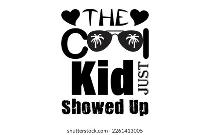 The Cool Kid Just Showed Up Cool kid , Child Vector and Clip Art