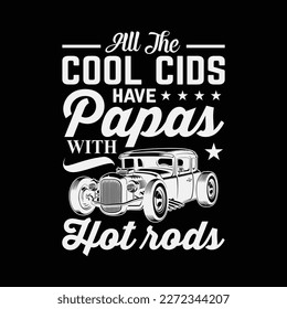 Cool Kids Have Papas With Hot Rods Fathers Day