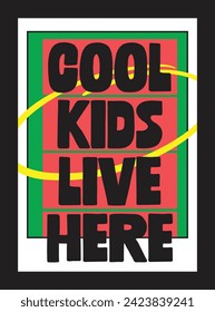 Cool Kids Live Here, poster for bedroom, home, house or living room, graphic art, cool design