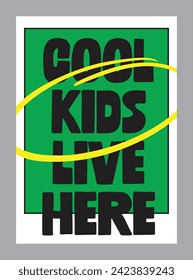 Cool Kids Live Here, poster for bedroom, home, house or living room, graphic art, cool design