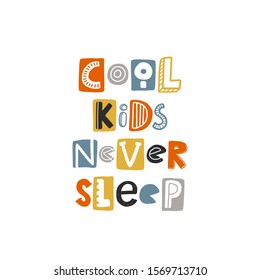 Cool kids never sleep colored lettering. Baby vector stylized typography. Child print. Hand drawn phrase poster, banner, sticker design element for nursery