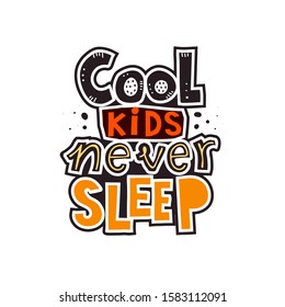 cool kids never sleep hand drawing lettering with decor elements. Baby vector colorful illustration. typography flat style. design for kids print, phrase poster, banner, decoration