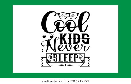 Cool Kids Never Sleep Svg Graphic