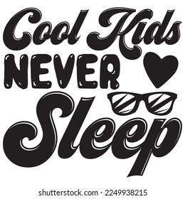 Cool Kids Never Sleep t-shirt design vector file