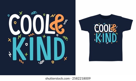 Cool and kind typography hand drawn, vector ready for print on t shirt and other uses