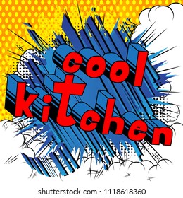 Cool Kitchen - Comic book word on abstract background.