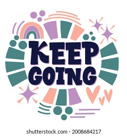 Cool lettering on a light background. Keep going. Good Vibes and positive thoughts letterings. Text for postcard, invitation, T-shirt print design, banner, motivation poster.
