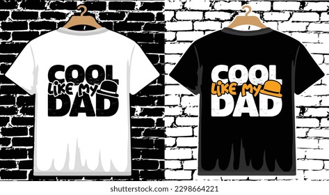 Cool Like Dad Father's Day T shirt Design, vector Father's Day T shirt  design, Dad shirt, Father typography T shirt design