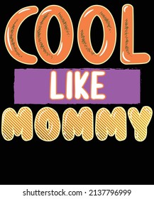 Cool Like Mommy, Mother's Day T-shirt