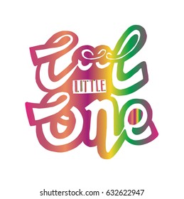 Cool Little One. Hand Lettering. Modern Calligraphy. Handwritten Inspirational motivational quote.