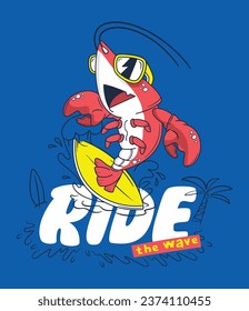 Cool lobster surfing with ride the wave slogan isolated on blue background illustration vector, T-shirt printing.