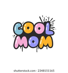 Cool mom. Cartoon slogan sticker in 90s and 00s pink girly style. Cute y2k bubble lettering for tee t shirt and sweatshirt. Urban graffiti with spray grunge effects. Hipster graphic street art