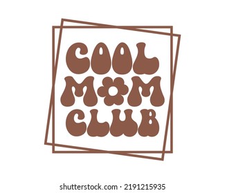 Cool mom club mama quote retro wavy colorful typography on white background svg