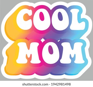 Cool Mom. Colorful text, isolated on simple background. Sticker for stationery. Ready for printing. Trendy graphic design element. Retro font calligraphy in 60s funky style. Vector EPS 10.