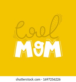 cool mom. hand drawing lettering, decoration elements on a neutral background. Colorful flat style illustration. design for cards, prints, posters, cover