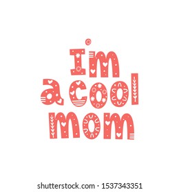 I'm a cool mom hand drawn vector lettering with ornament. Quote for gender reveal party, baby shower invitation card, t-shirt print