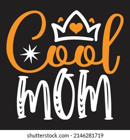 Cool Mom - Mom-Mother's Day T-shirt And SVG Design, Vector File, Can You Download.