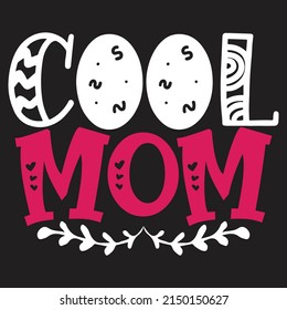 Cool Mom - Mom-Mother's Day T-shirt And SVG Design, Vector File, can you download.