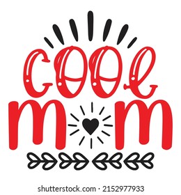 Cool Mom - Mom-Mother's Day T-shirt And SVG Design, Vector File, can you download.