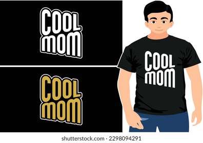 Cool MOM, Mother's Day, Mothers Day Gift, Mom Shirt, Sarcastic Mom Shirt, Mother's Day Shirt, Mama Gift, Mommy, Typography Mom T shirt Design.