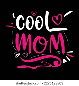 Cool mom, Mother's day shirt print template,  typography design for mom mommy mama daughter grandma girl women aunt mom life child best mom adorable shirt