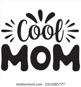 Cool mom, Svg t-shirt design and vector file. svg