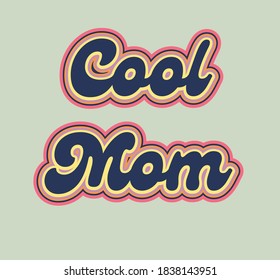 Cool Mom text lettering in 1970s aesthetic retro and vintage style. For cards, tshirts, banners