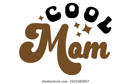 Cool Mom, Mom T-shirt Design Eps File mom mama mommy