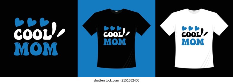 Cool Mom T-shirt Design Typography