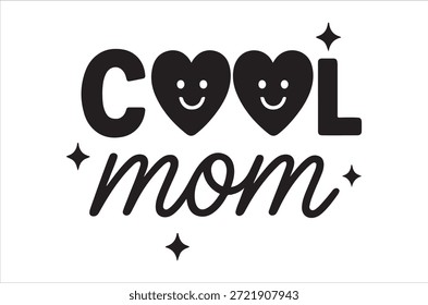 Cool mom typography with smiling hearts and stars