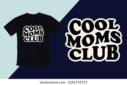 Cool Moms Club, Mother's Day T shirt svg