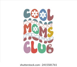 Cool moms club quote retro wavy colorful Design,Mom Cut File,Happy Mother's Day Design,Best Mom Day Design,gift,Cool Moms Club Retro Design, for mom, lover, svg