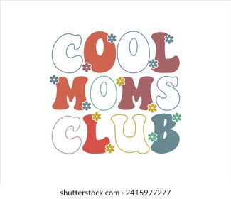 Cool moms club quote retro wavy colorful Design,Mom Cut File,Happy Mother's Day Design,Best Mom Day Design,gift, Cool Moms Club Retro Design,lover svg