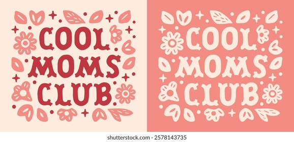 Cool moms club quotes for fun mom mama mothers day gift pink retro floral cowgirl country aesthetic squad shirt design. Cute flowers preppy coquette vintage lettering printable card vector cut file.