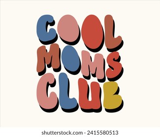 Cool Moms Club Retro Design,Cool moms club quote retro wavy colorful Design,Mom Cut File,Happy Mother's Day Design,Best Mom Day Design, svg