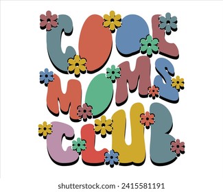 Cool Moms Club Retro Design,Cool moms club quote retro wavy colorful Design,Mom Cut File,Happy Mother's Day Design,Best Mom Day Design,gift for mom, lover, svg