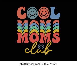 Cool Moms Club Retro Design,Cool moms club quote retro wavy colorful Design,Mom Cut File,Happy Mother's Day Design,Best Mom Day Design,gift, lover svg