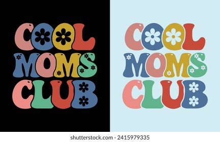 Cool Moms Club Retro Design,Cool moms club quote retro wavy colorful Design,Best Mom Day Design,gift, lover,Mom Cut File,Happy Mother's Day Design svg