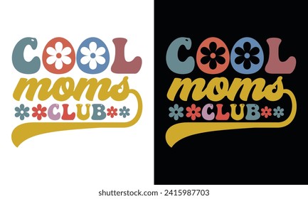 Cool Moms Club Retro Design,Mom Cut File,Happy Mother's Day Design,Cool moms club quote retro wavy colorful Design,Best Mom Day Design,gift, lover svg