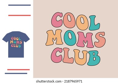 Cool moms club t shirt design