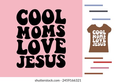 Cool moms love jesus t shirt design 