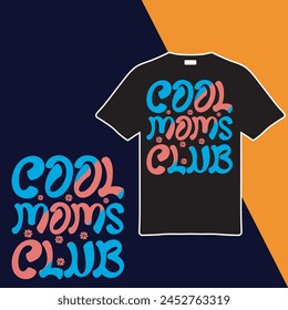 Cool Mums Club T-shirt Design. Vector Illustration.