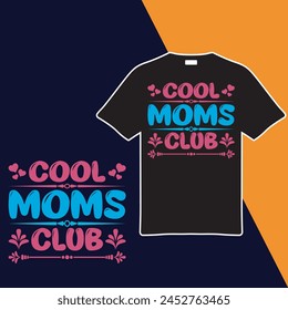 Cool Mums Club T-shirt Design. Vector Illustration