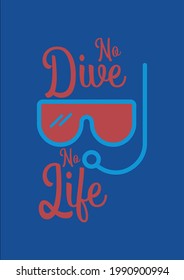 Cool No Dive No Life Diving Pun Diving Enthusiasts Vector Illustration Graphic Design for Document and Print