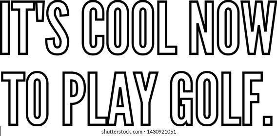 It's cool now to play golf outlined text art