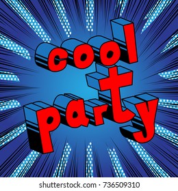 Cool Party - Comic book style word on abstract background.