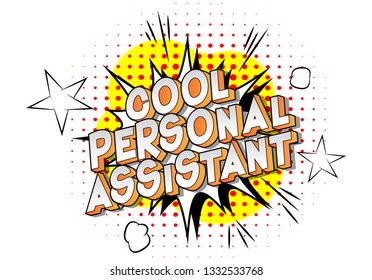 Cool Personal Assistant - Vector illustrated comic book style phrase on abstract background.